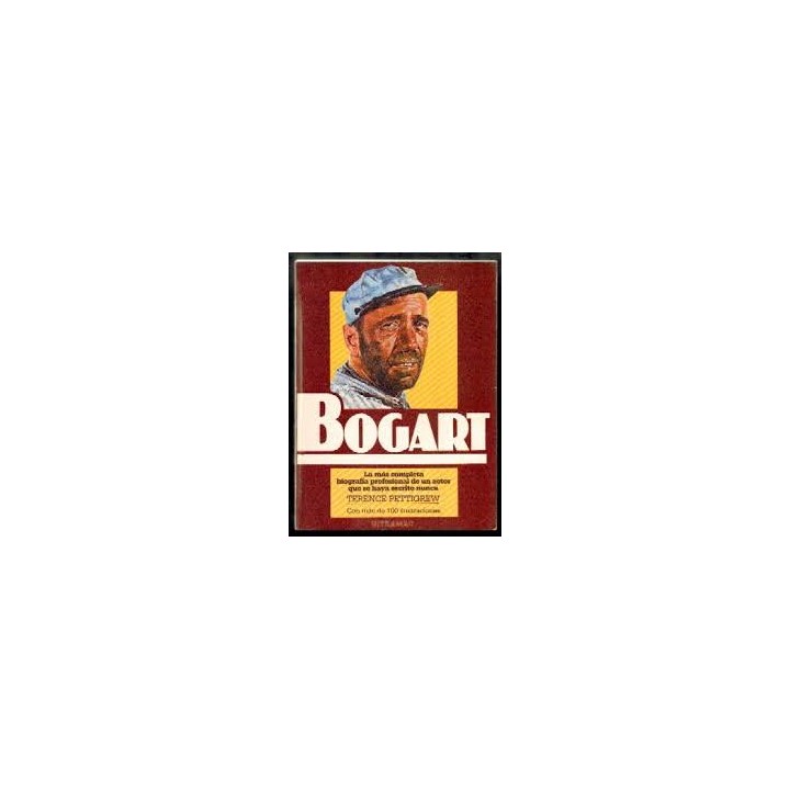 BOGART. LA MAS COMPLETA BIOGRAFÍA PROFESIONAL DE UN ACTOR QUE SE HAYA ESCRITO NUNCA.